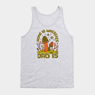 Home Is Wherever Dad Is Tank Top